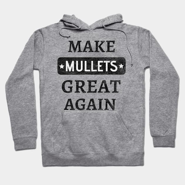 Make Mullets Great Again Hoodie by Petalprints